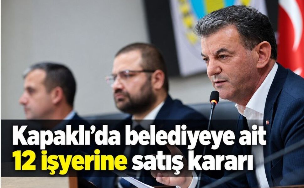 Kapaklı’da belediyeye ait 12 işyerine satış kararı