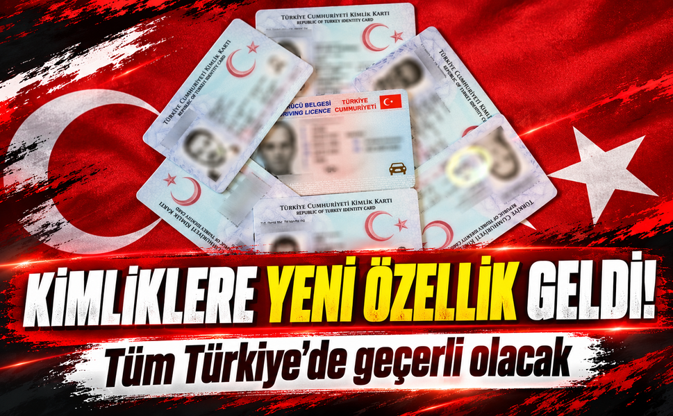 Kimliklere yeni özellik geldi! Tüm Türkiye'de geçerli olacak
