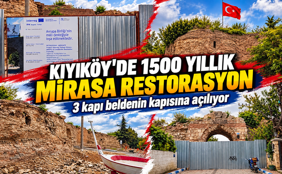 Kıyıköy'de 1500 yıllık mirasa restorasyon! 3 kapı beldenin kapısına açılıyor