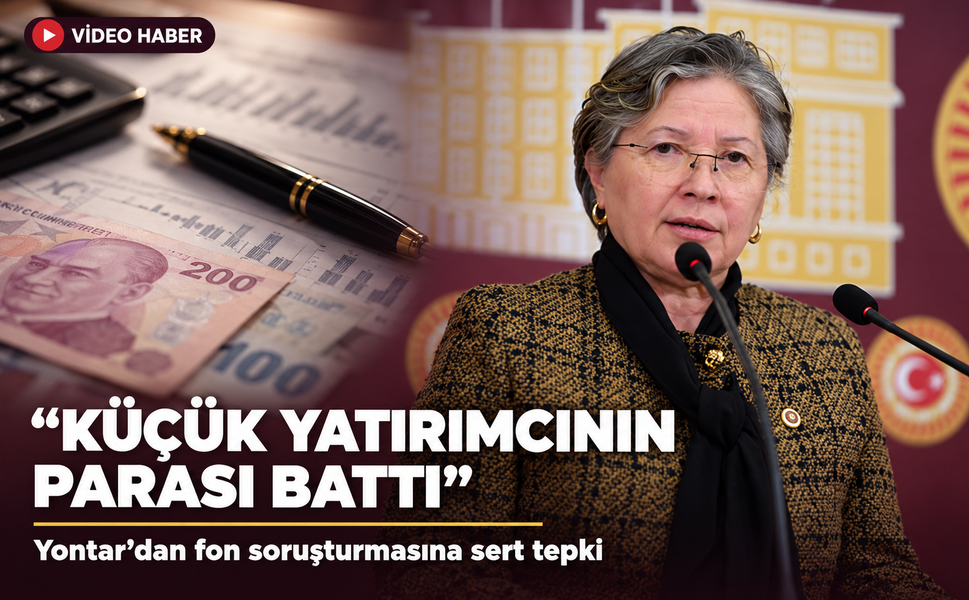 CHP'li Yontar'dan TBMM Kürsüsünde Sert Eleştiri: "Küçük Yatırımcının Parası Battı"