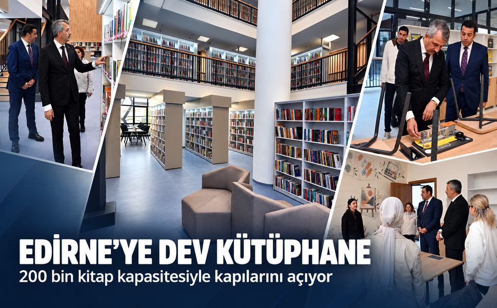 Edirne'ye dev kütüphane! 200 bin kitap kapasitesiyle kapılarını açıyor