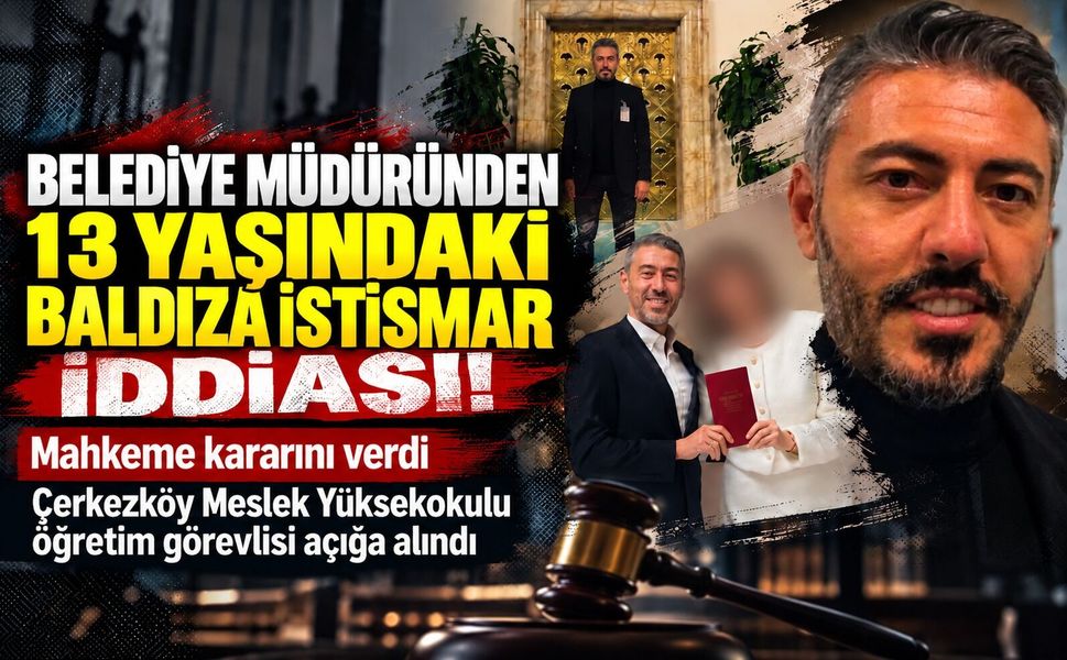 Belediye müdüründen 13 yaşındaki kıza istismar iddiası! Mahkemeden karar, tutuklu akademisyen açığa alındı