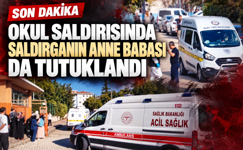 Okul saldırısında yeni gelişme: Saldırganın anne ve babası da tutuklandı!