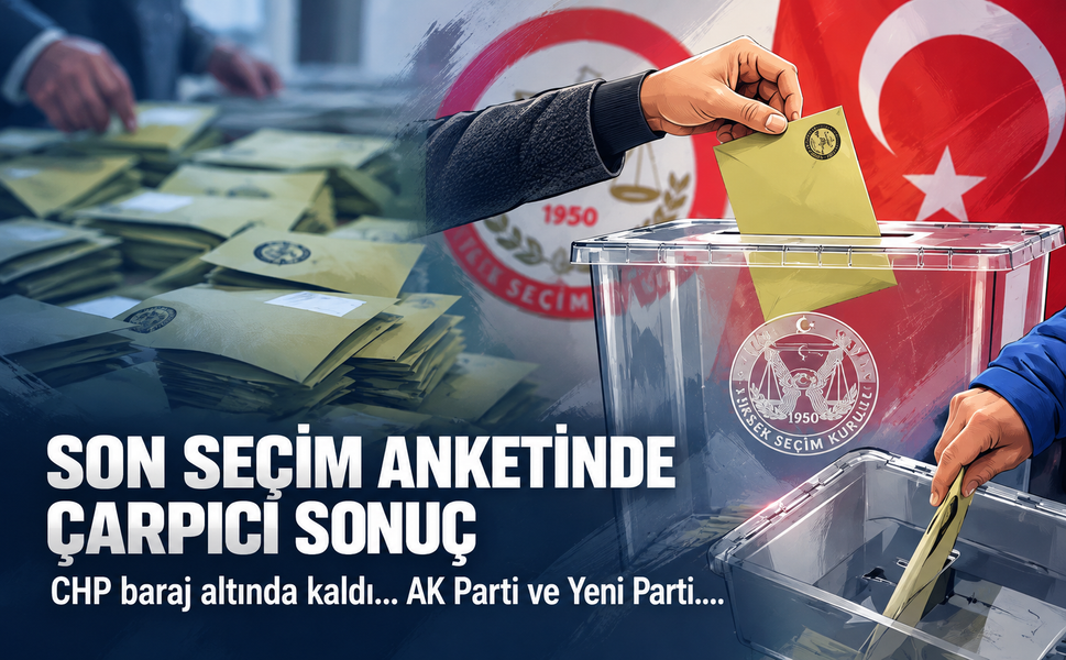 Son seçim anketinde çarpıcı sonuç! CHP baraj altında kaldı...AK Parti ve Yeni Parti....