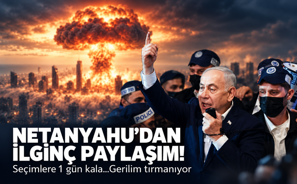 Seçimlere bir gün kala Netanyahu'dan ilginç paylaşım! Gerilim tırmanıyor