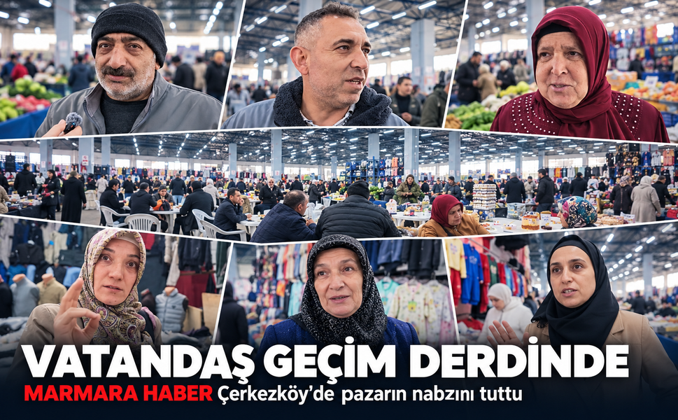 Vatandaş geçim derdinde! MARMARA HABER Çerkezköy'de pazarın nabzını tuttu