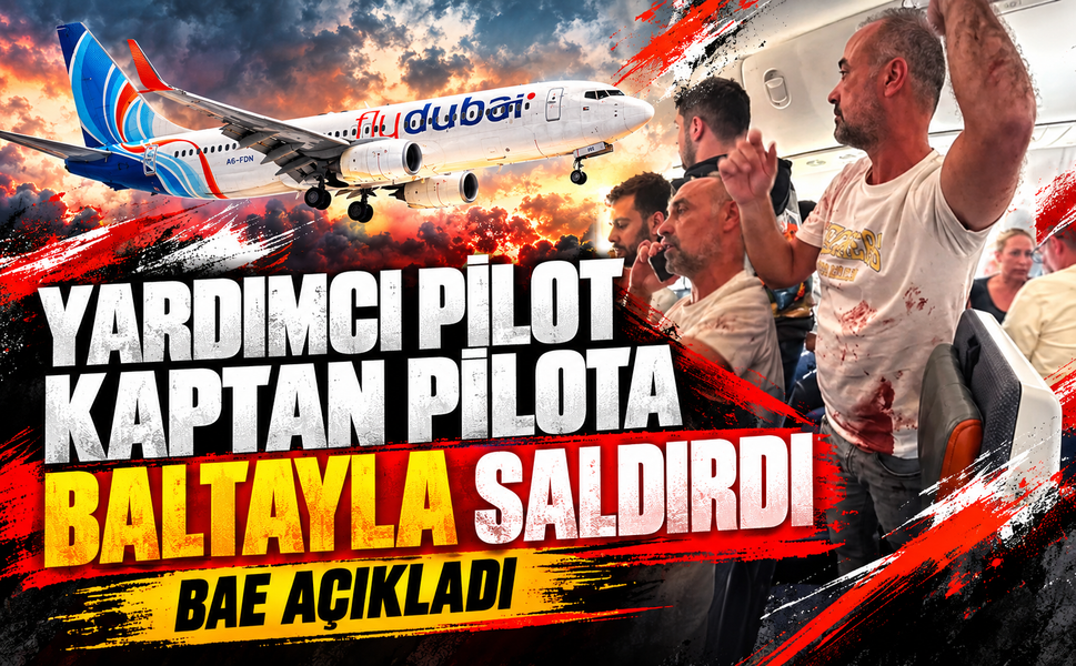 Yardımcı pilot kaptan pilota baltayla saldırdı! BAE açıkladı
