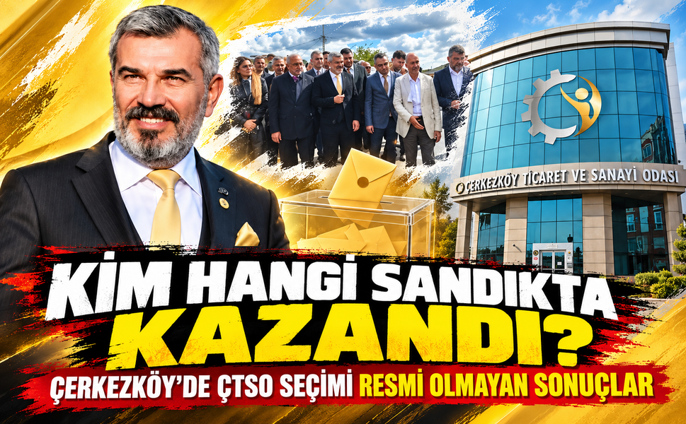 Kim hangi sandıkta kazandı? Çerkezköy'de ÇTSO seçimi resmi olmayan sonuçlar