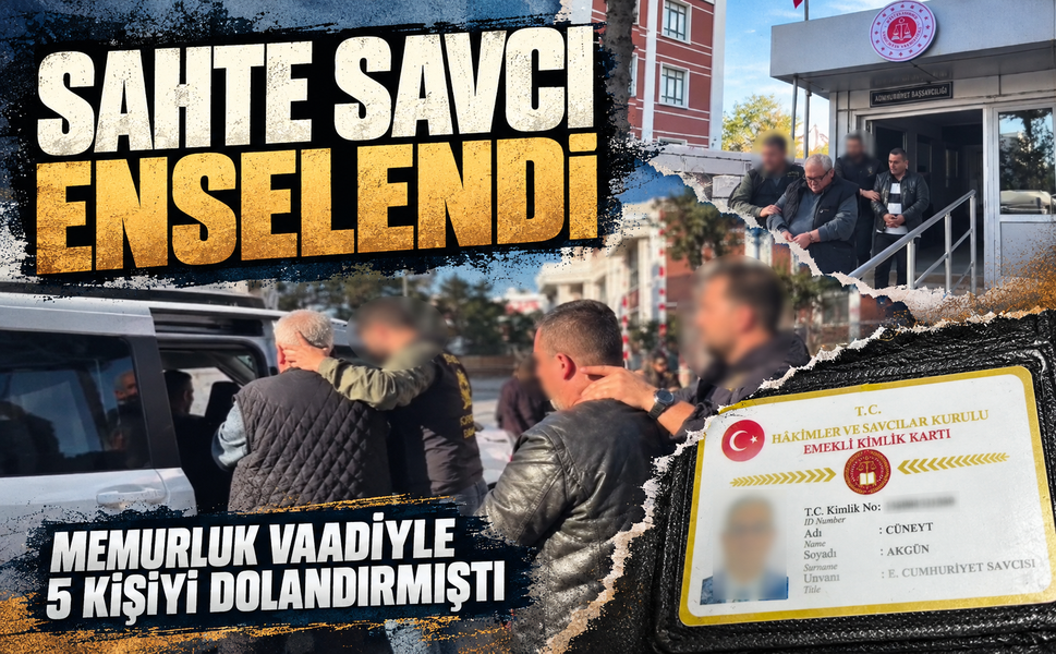 m-Memurluk vaadiyle 5 kişiyi dolandıran sahte savcı tutuklandı