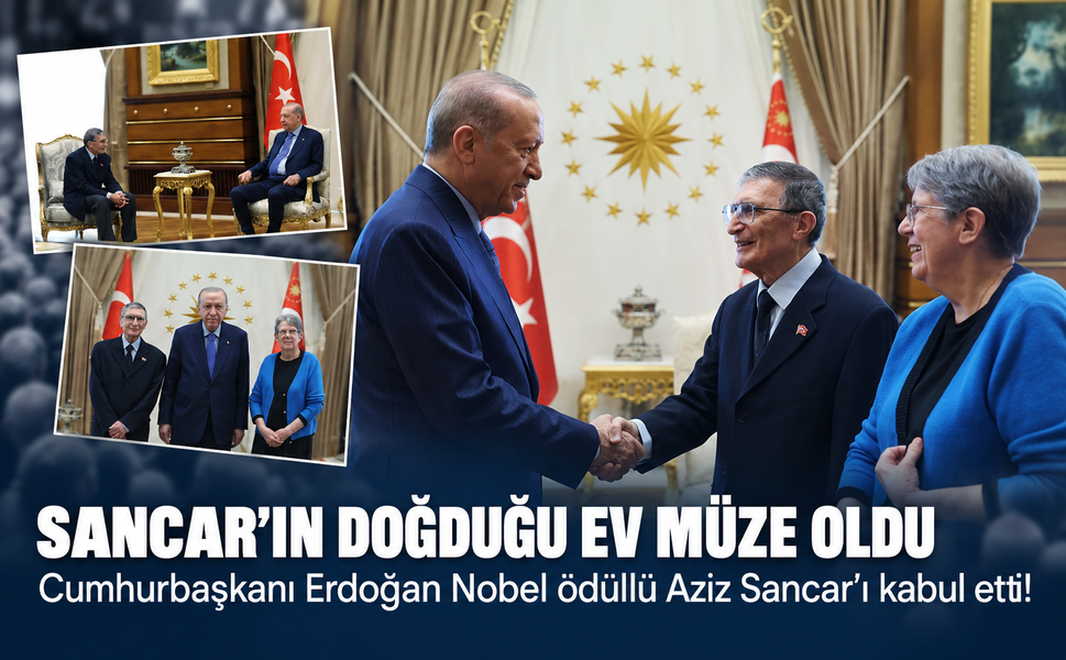Cumhurbaşkanı Erdoğan Nobel ödüllü Aziz Sancar'ı kabul etti! Sancar'ın doğduğu ev müze oldu