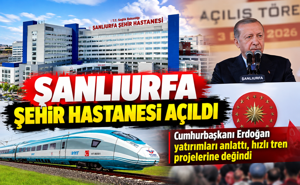 Şanlıurfa Şehir Hastanesi açıldı! Cumhurbaşkanı Erdoğan yatırımları anlattı, hızlı tren projelerine değindi