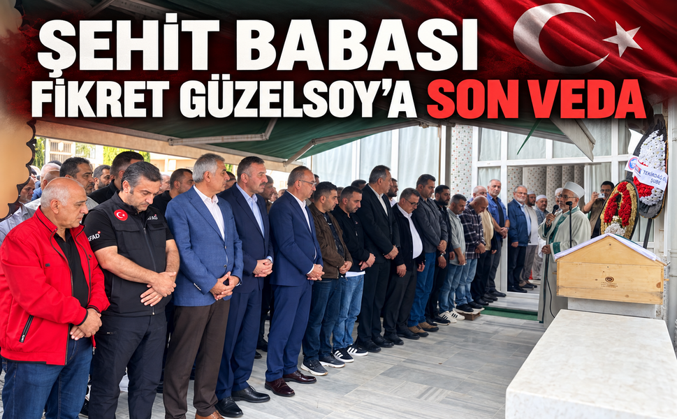 Şehit babası Fikret Güzelsoy’a son veda