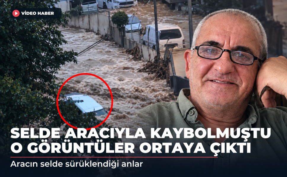 Sarıyer’de selde kaybolan Ahmet Derin’in aracının sürüklendiği anların görüntüsü ortaya çıktı