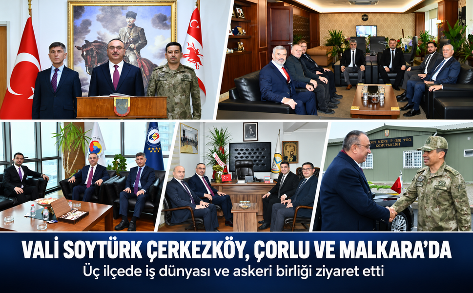 Vali Soytürk’ten üç ilçede iş dünyası ve askeri birliğe ziyaret!