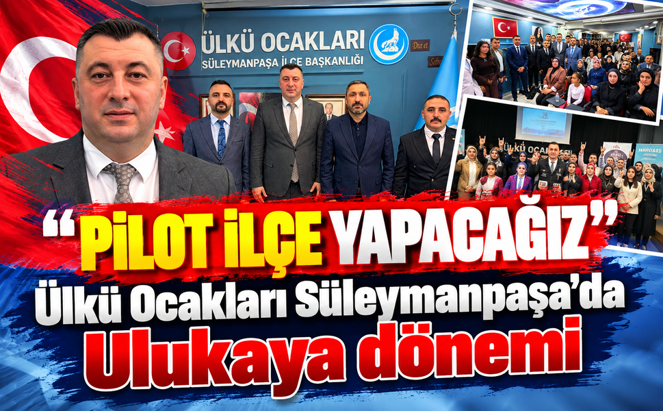 Ülkü Ocakları Süleymanpaşa'da Ulukaya dönemi! Pilot ilçe yapacağız