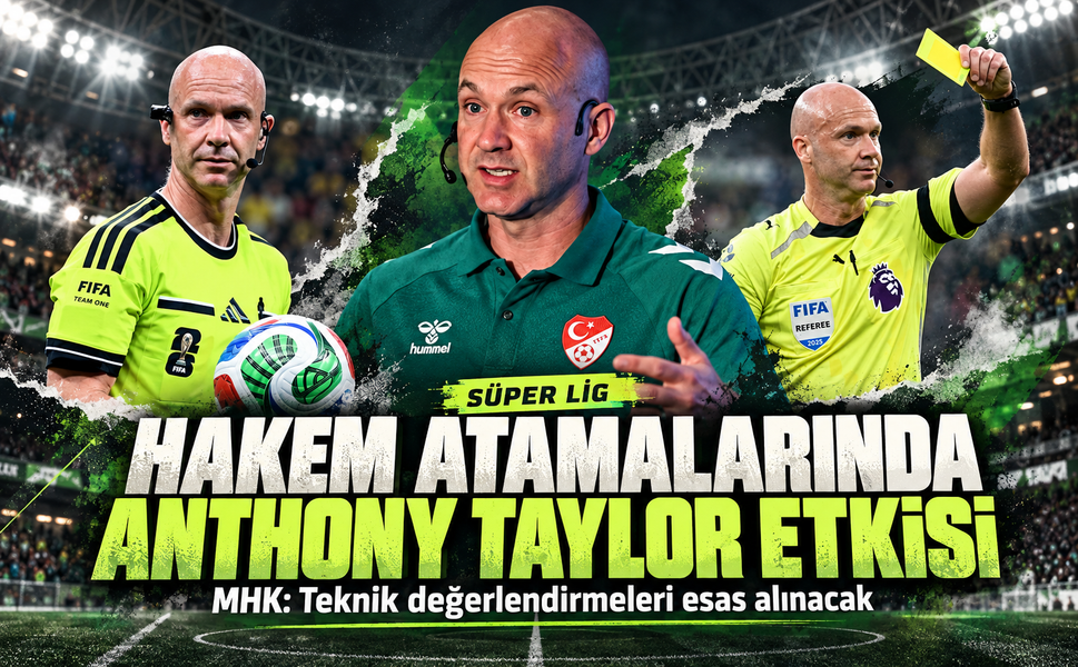 Süper Lig'i Anthony Taylor belirliyor