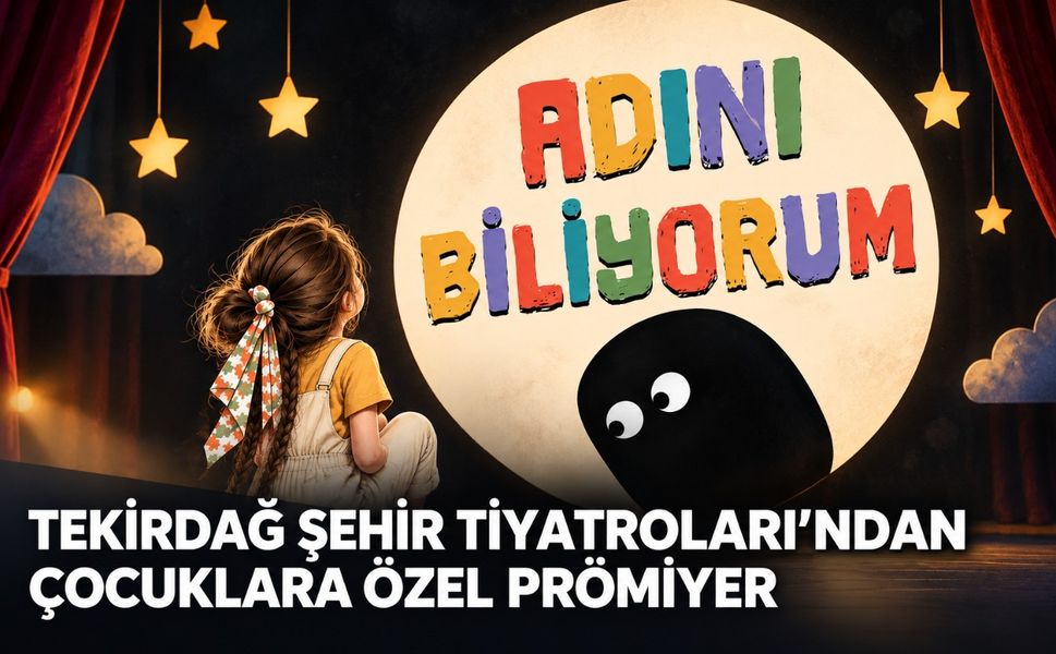 Tekirdağ Şehir Tiyatroları’ndan çocuklara özel prömiyer