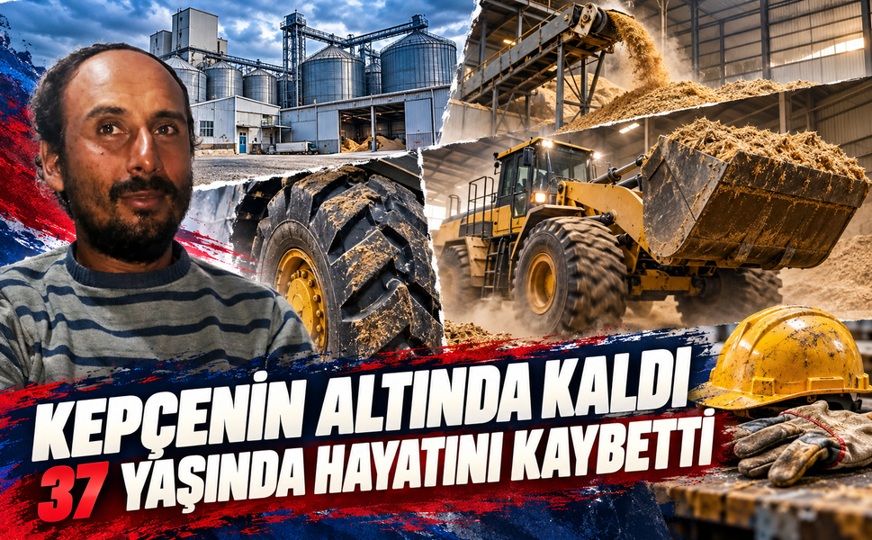 Fabrikada kepçenin altında kalan işçi öldü!