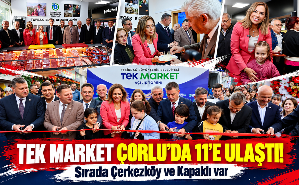 TEK Market Çorlu’da 11’e ulaştı! Sırada Çerkezköy ve Kapaklı var