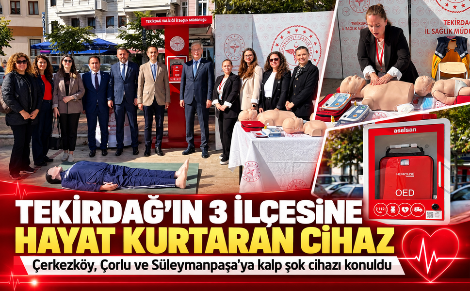Tekirdağ’ın 3 ilçesine hayat kurtaran cihaz! Çerkezköy, Çorlu ve Süleymanpaşa’ya kalp şok cihazı konuldu