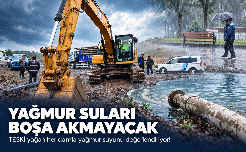 TESKİ yağan her damla yağmur suyunu değerlendiriyor! Yağmur suları boşa akmayacak