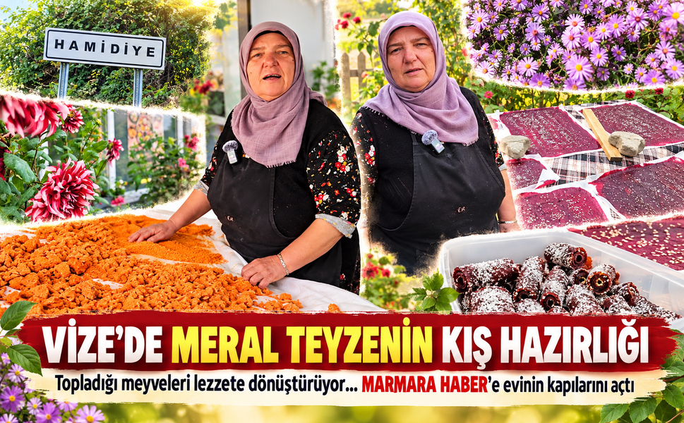 Vize'de Meral teyzenin kış hazırlığı! Topladığı meyveleri lezzete dönüştürüyor...MARMARA HABER'e evinin kapılarını açtı