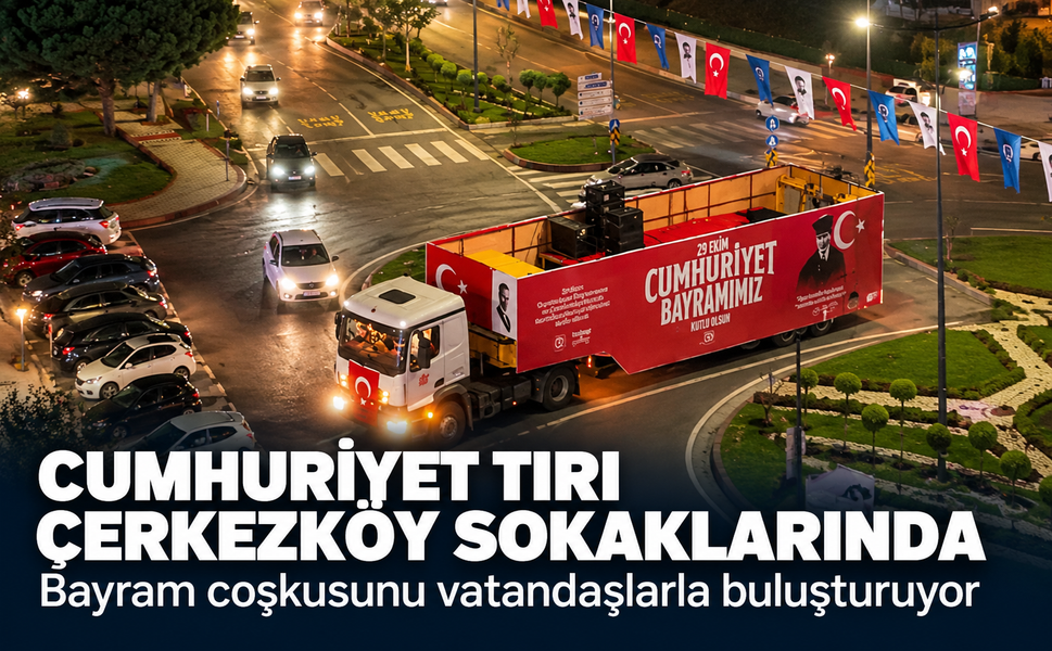 Cumhuriyet tırı Çerkezköy sokaklarında! Bayram coşkusunu vatandaşlarla buluşturuyor