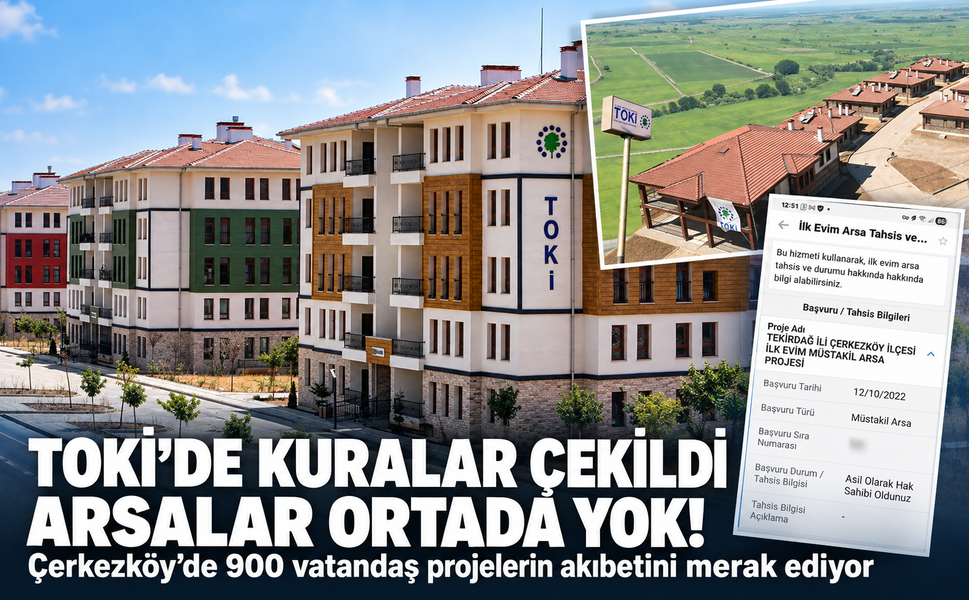 TOKİ'de kura çekildi, arsalar ortada yok! Çerkezköy'de 900 vatandaş projelerin akıbetini merak ediyor