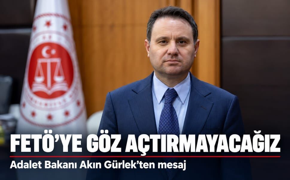 Adalet Bakanı Akın Gürlek: FETÖ'ye göz açtırmayacağız
