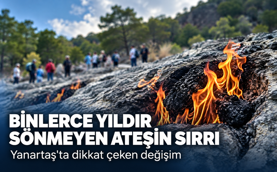 Binlerce yıldır sönmeyen ateşin sırrı! Yanartaş'ta dikkat çeken değişim