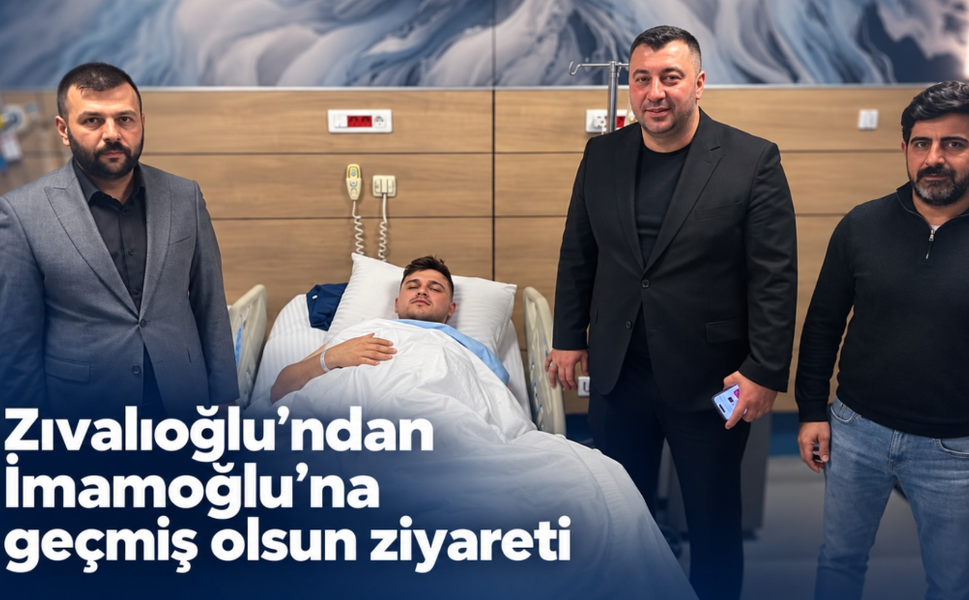 Zıvalıoğlu’ndan İmamoğlu’na geçmiş olsun ziyareti